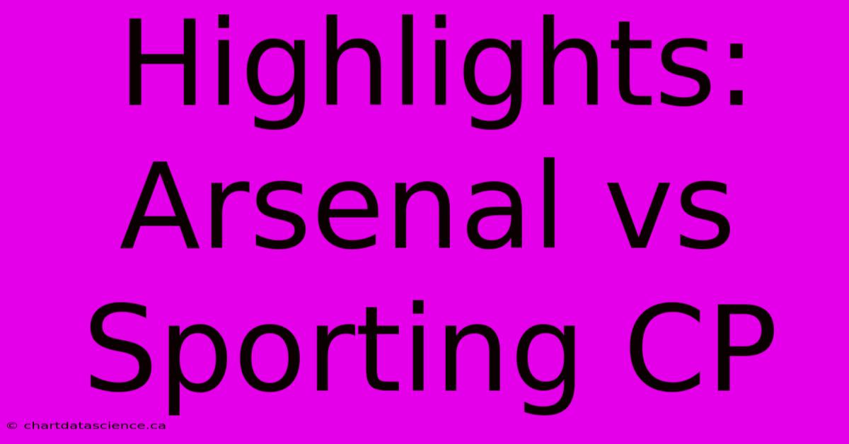 Highlights: Arsenal Vs Sporting CP