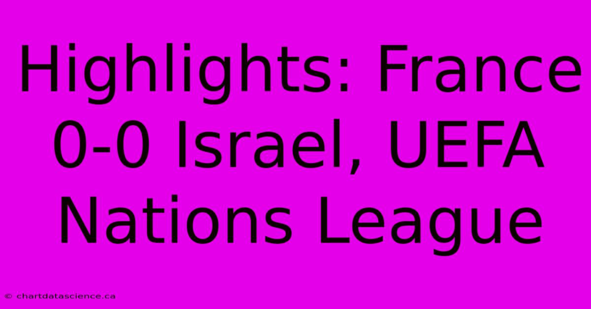 Highlights: France 0-0 Israel, UEFA Nations League