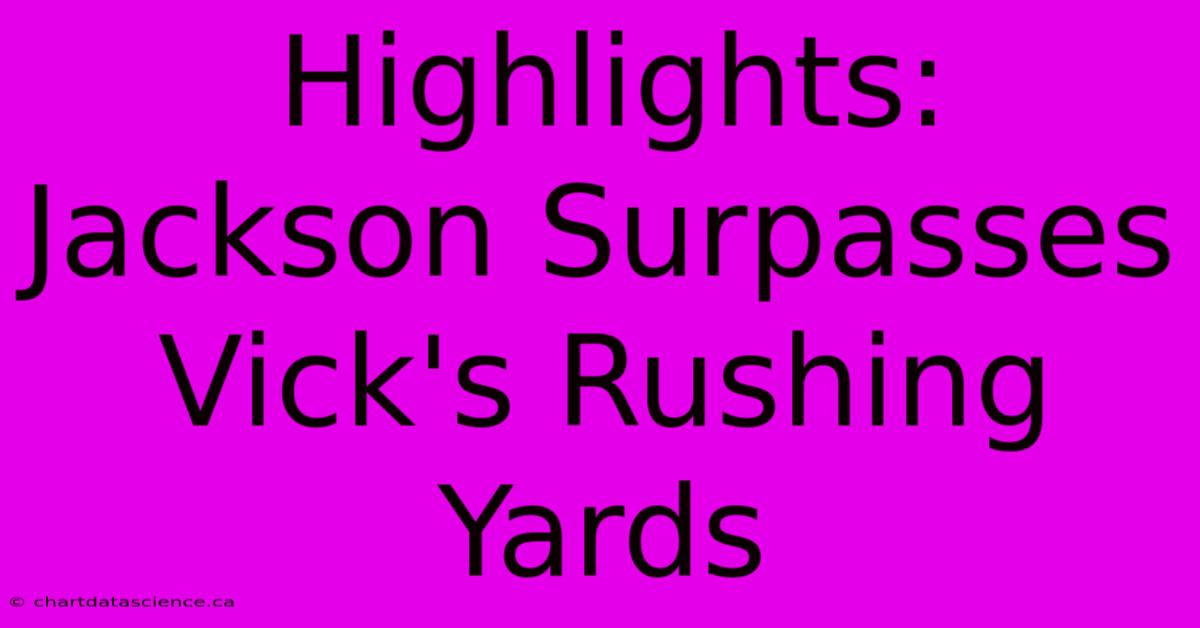 Highlights: Jackson Surpasses Vick's Rushing Yards