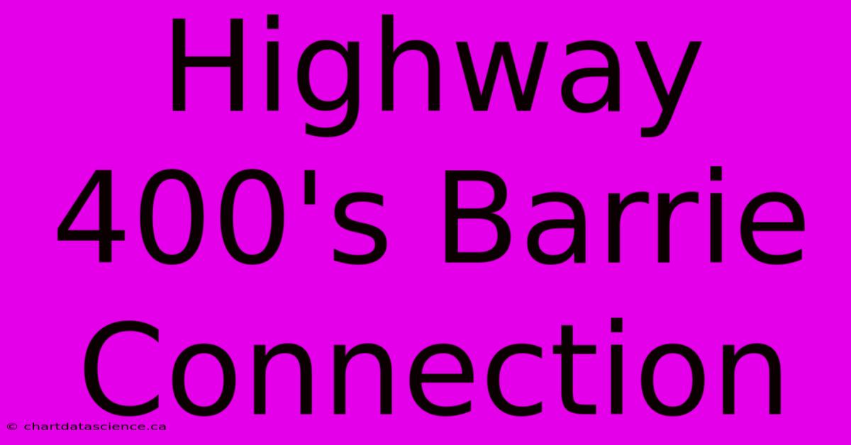 Highway 400's Barrie Connection