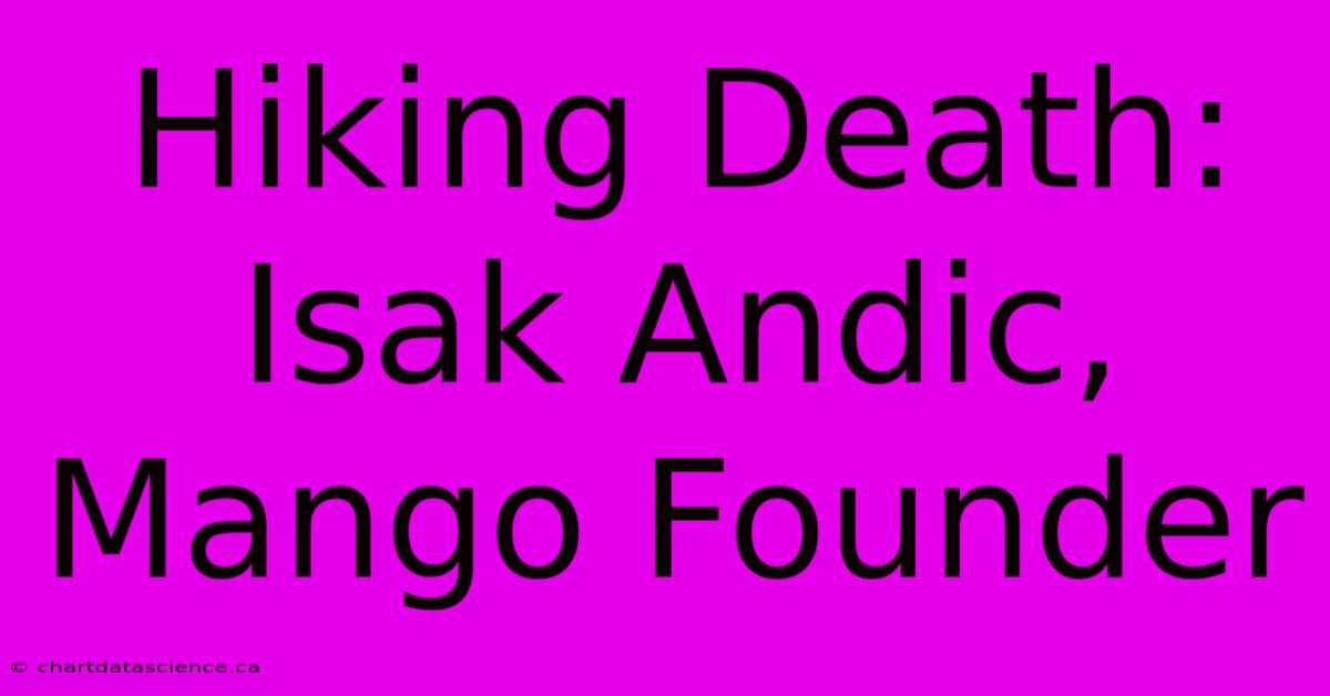 Hiking Death: Isak Andic, Mango Founder