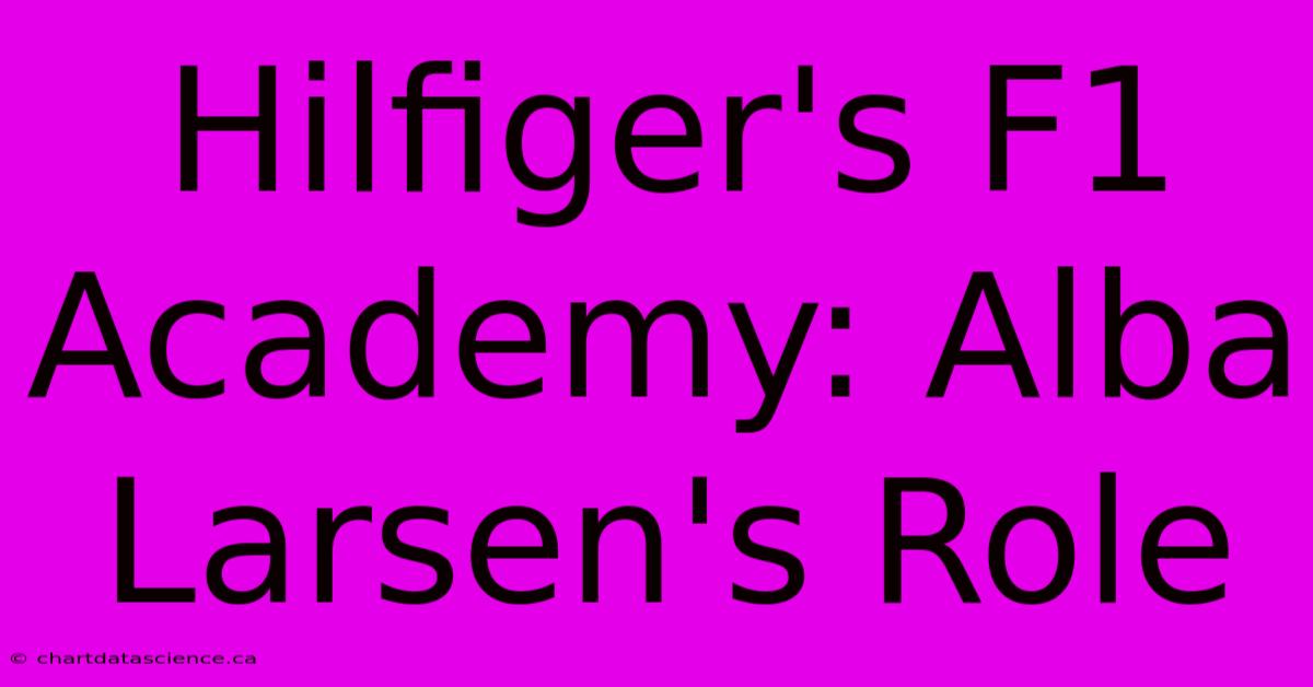 Hilfiger's F1 Academy: Alba Larsen's Role