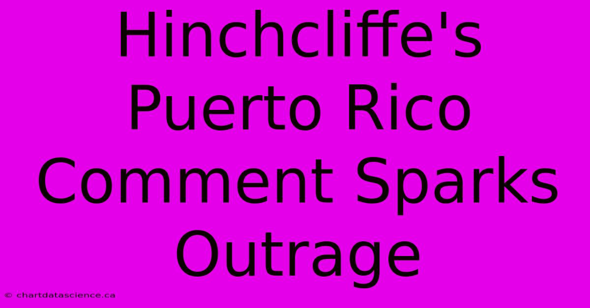 Hinchcliffe's Puerto Rico Comment Sparks Outrage