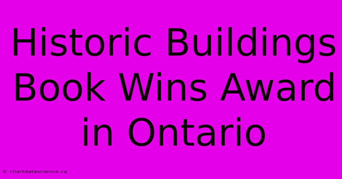 Historic Buildings Book Wins Award In Ontario