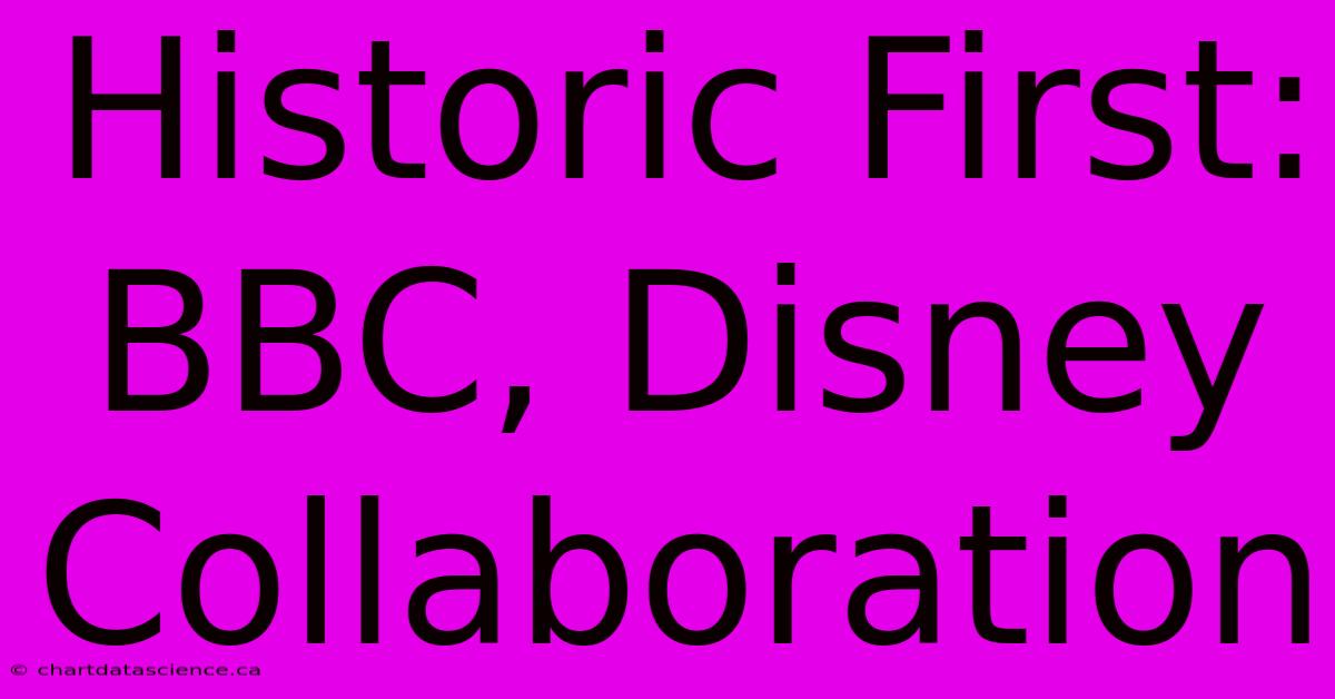 Historic First: BBC, Disney Collaboration