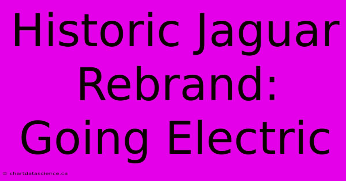 Historic Jaguar Rebrand: Going Electric