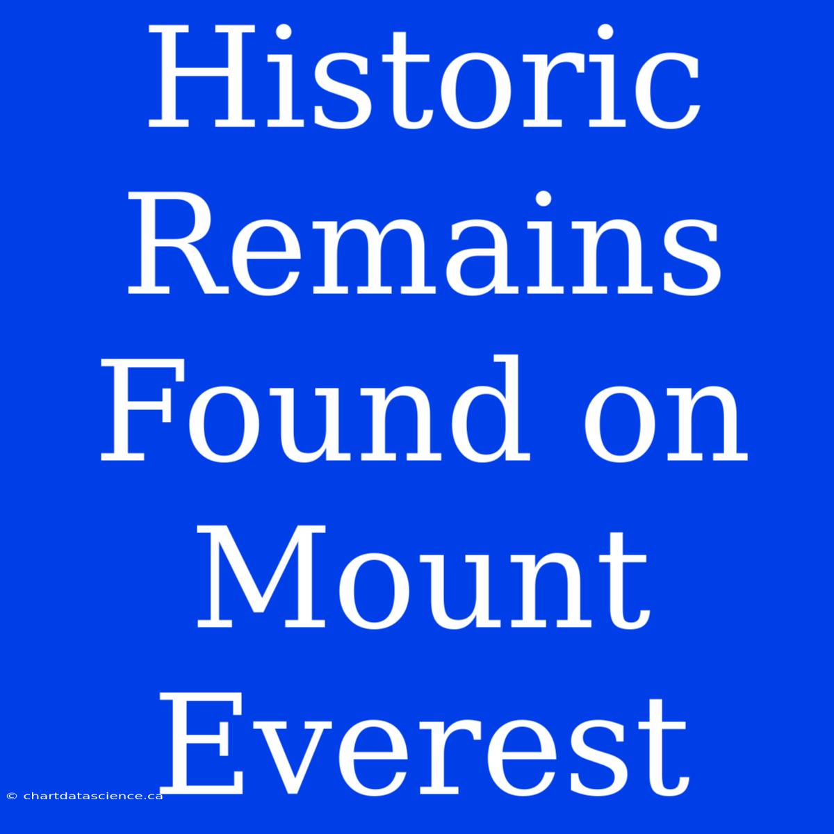 Historic Remains Found On Mount Everest