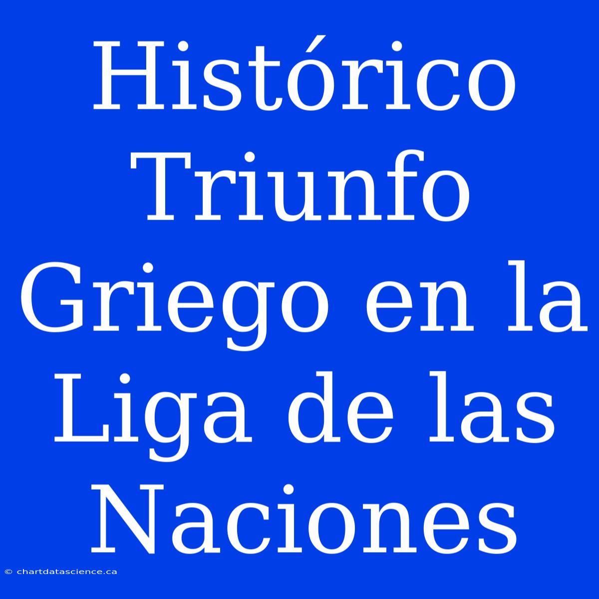 Histórico Triunfo Griego En La Liga De Las Naciones