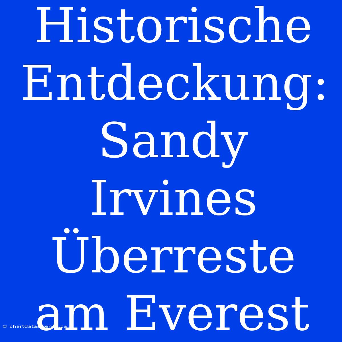 Historische Entdeckung: Sandy Irvines Überreste Am Everest