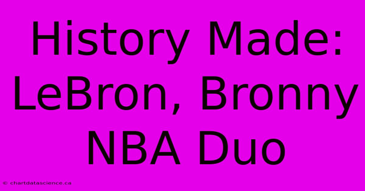 History Made: LeBron, Bronny NBA Duo 