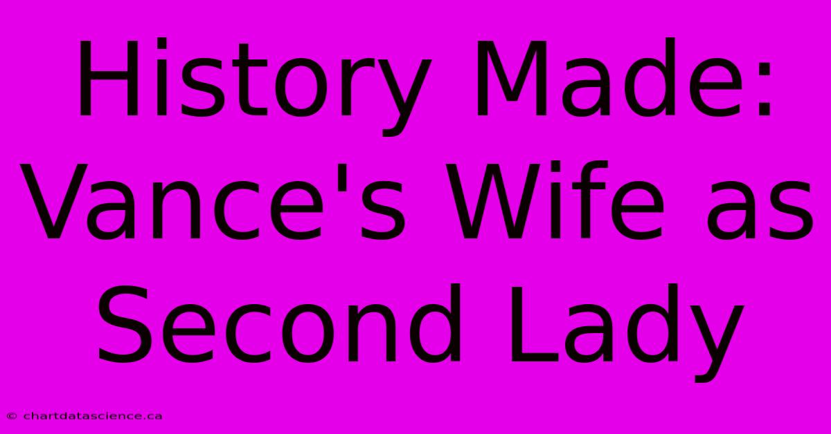 History Made: Vance's Wife As Second Lady