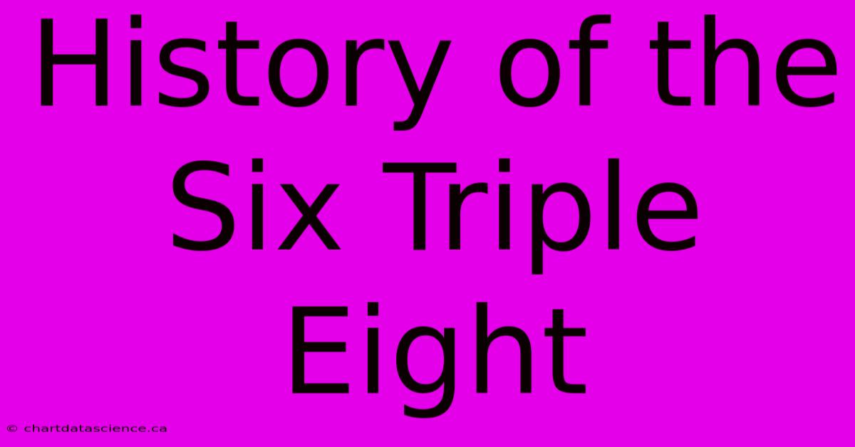 History Of The Six Triple Eight