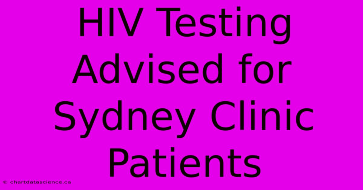 HIV Testing Advised For Sydney Clinic Patients