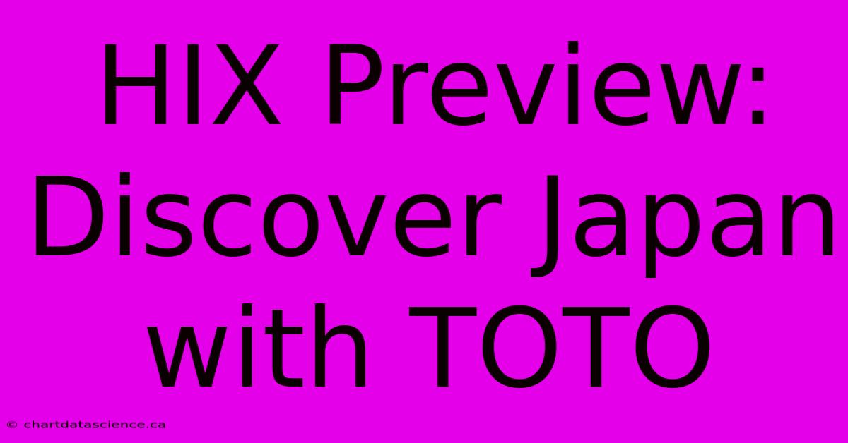 HIX Preview: Discover Japan With TOTO