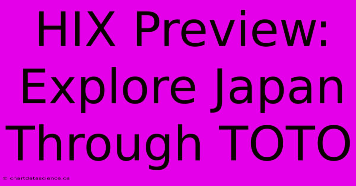 HIX Preview: Explore Japan Through TOTO