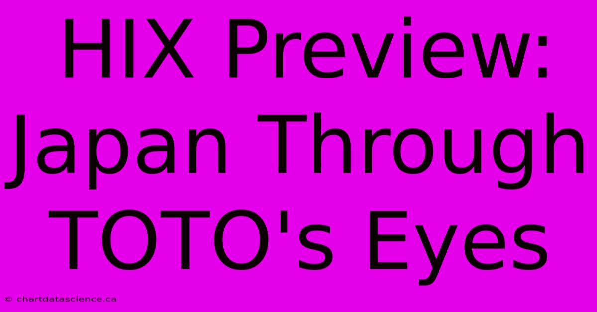 HIX Preview: Japan Through TOTO's Eyes