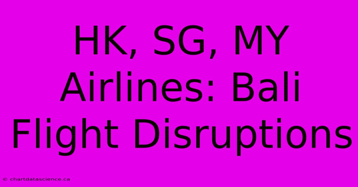 HK, SG, MY Airlines: Bali Flight Disruptions