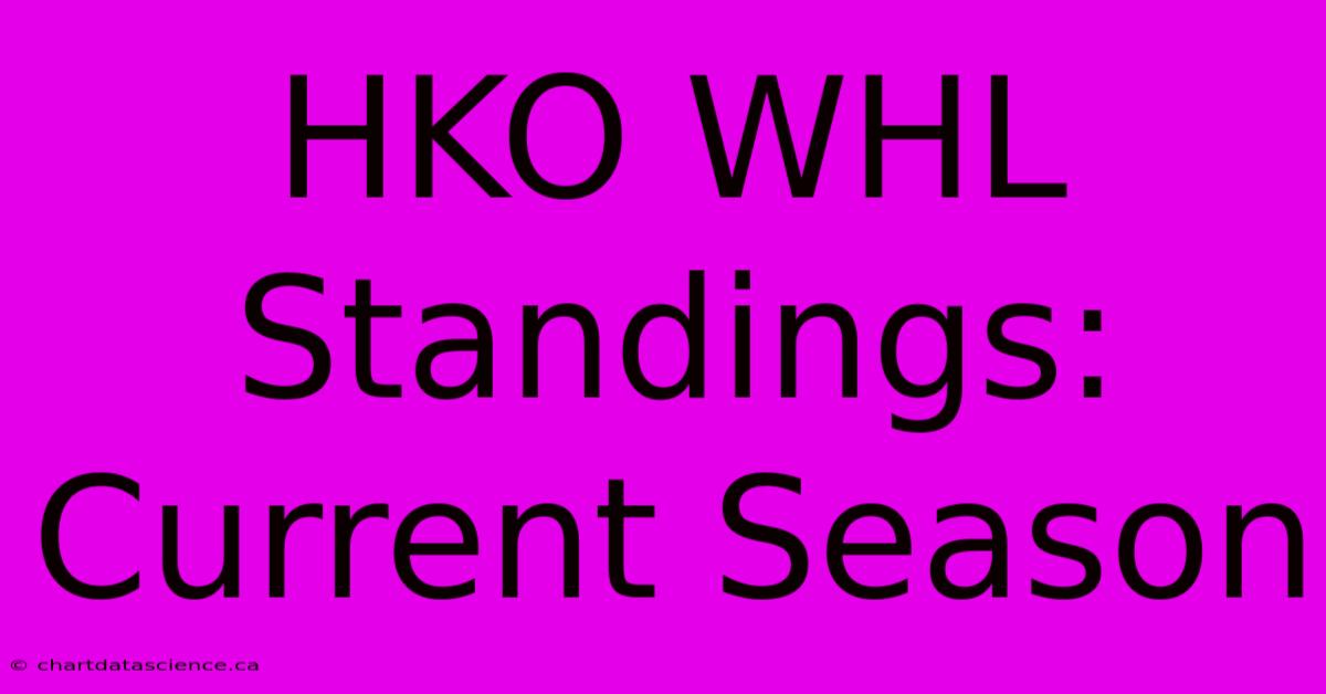 HKO WHL Standings: Current Season