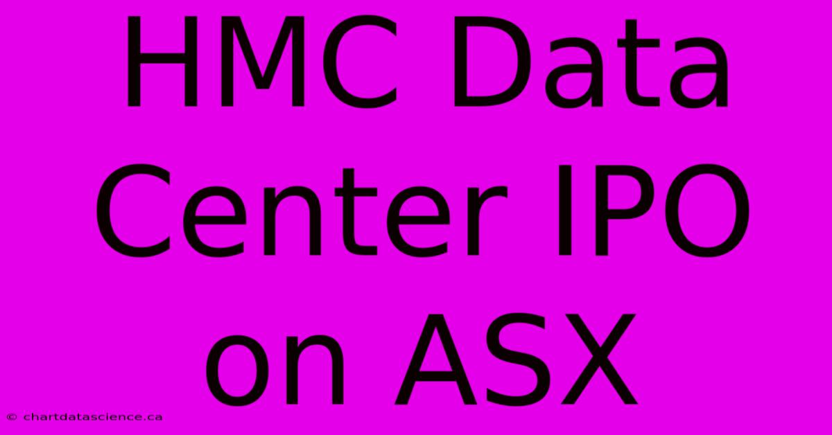 HMC Data Center IPO On ASX