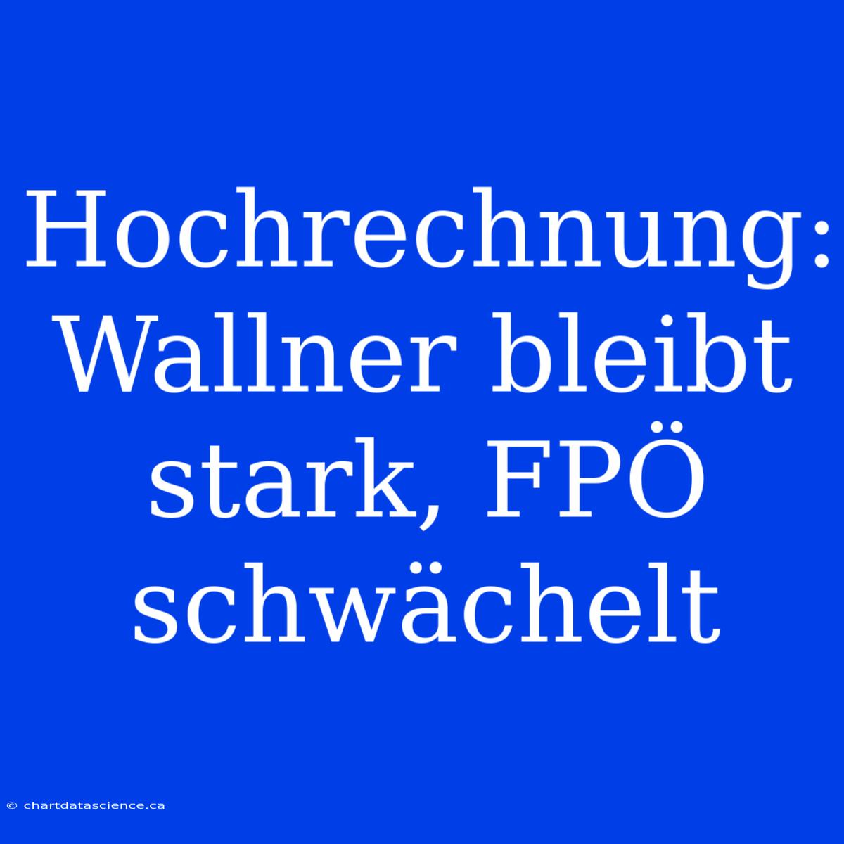 Hochrechnung: Wallner Bleibt Stark, FPÖ Schwächelt