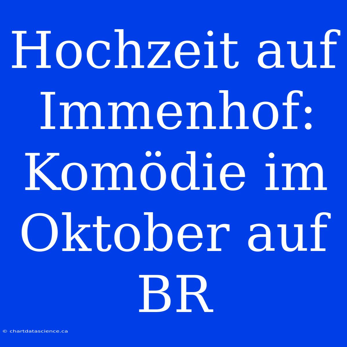 Hochzeit Auf Immenhof: Komödie Im Oktober Auf BR