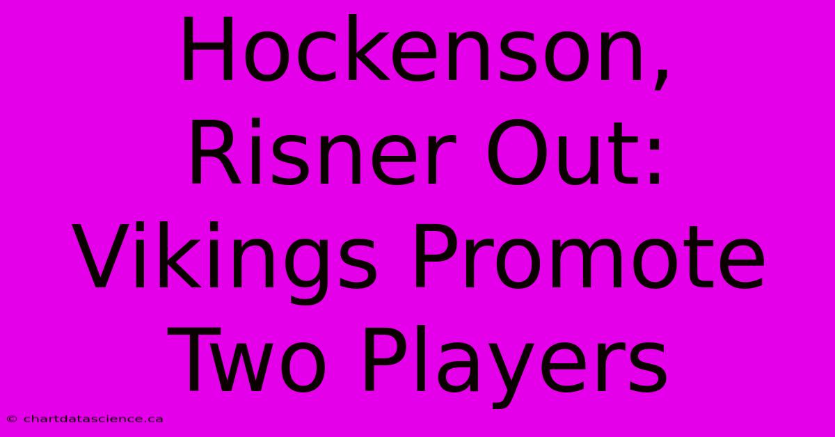 Hockenson, Risner Out: Vikings Promote Two Players