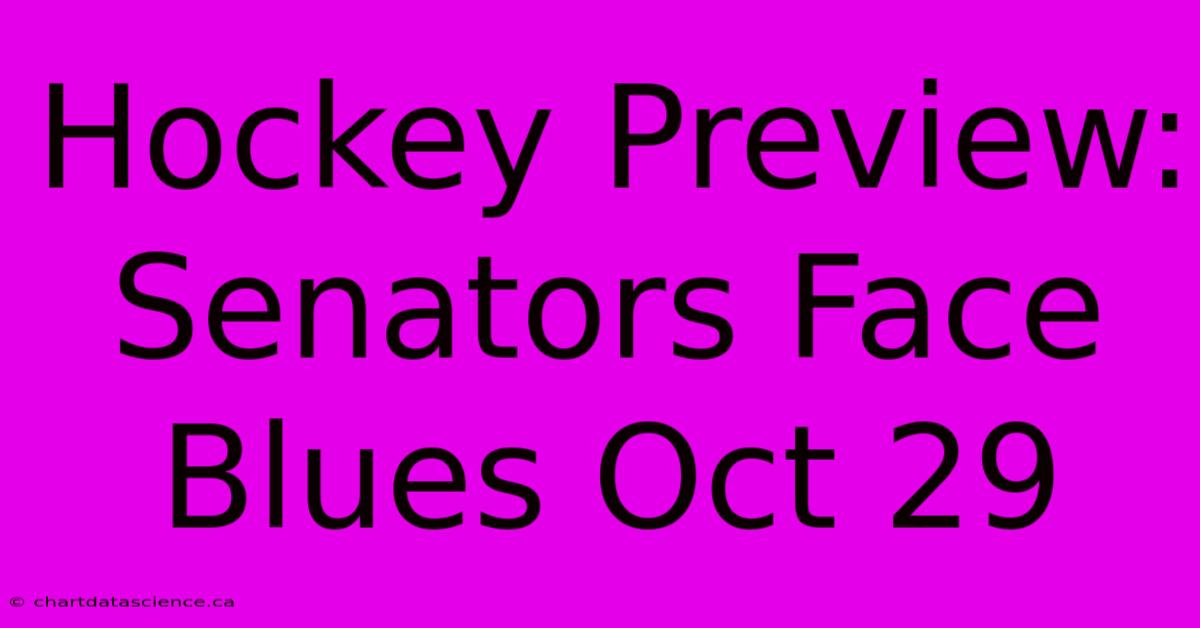 Hockey Preview: Senators Face Blues Oct 29