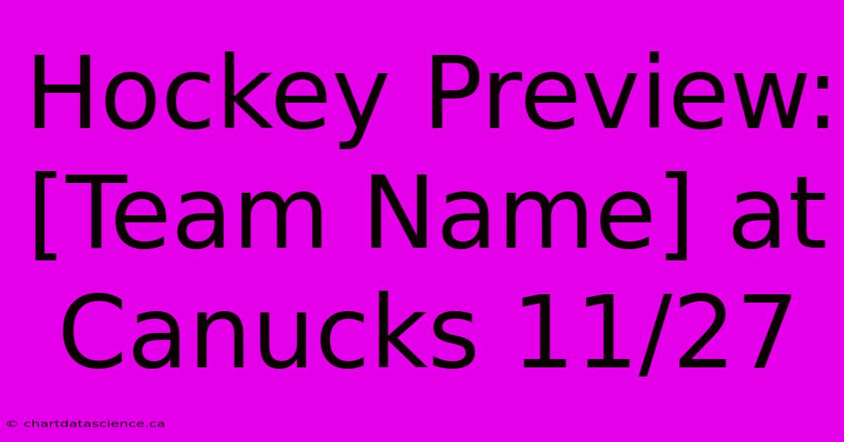 Hockey Preview: [Team Name] At Canucks 11/27