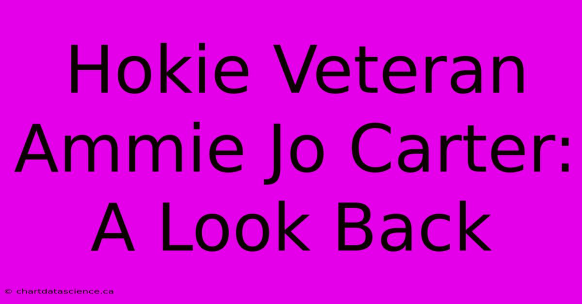 Hokie Veteran Ammie Jo Carter: A Look Back