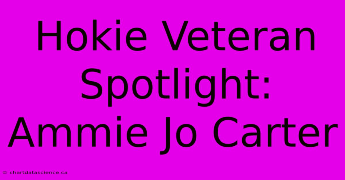 Hokie Veteran Spotlight: Ammie Jo Carter