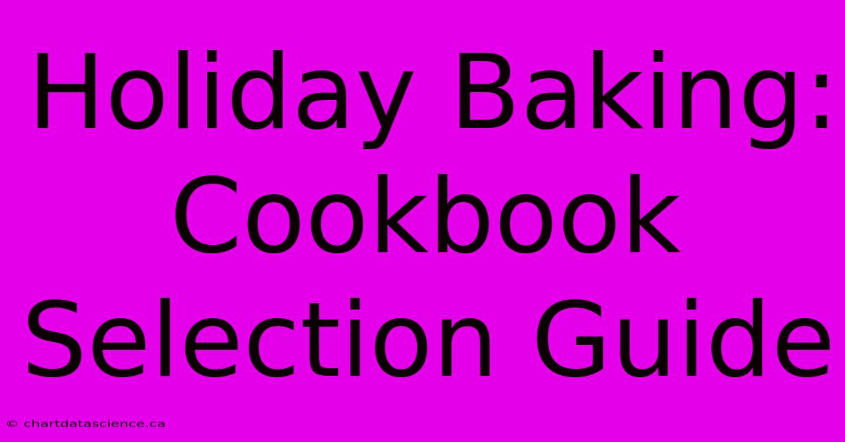 Holiday Baking: Cookbook Selection Guide