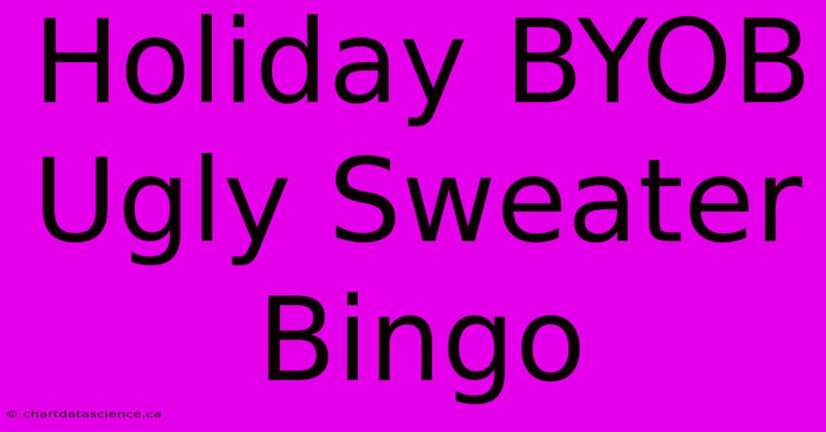 Holiday BYOB Ugly Sweater Bingo