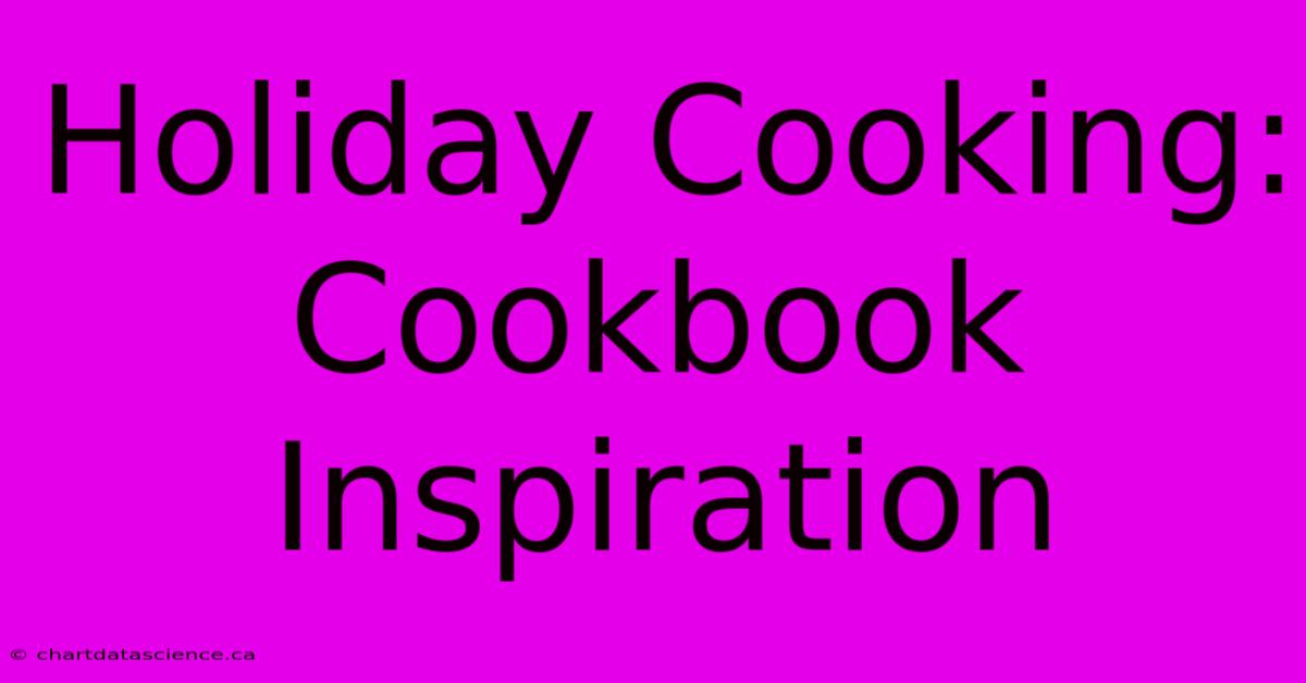 Holiday Cooking: Cookbook Inspiration