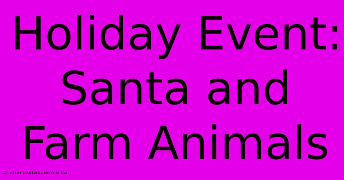 Holiday Event: Santa And Farm Animals