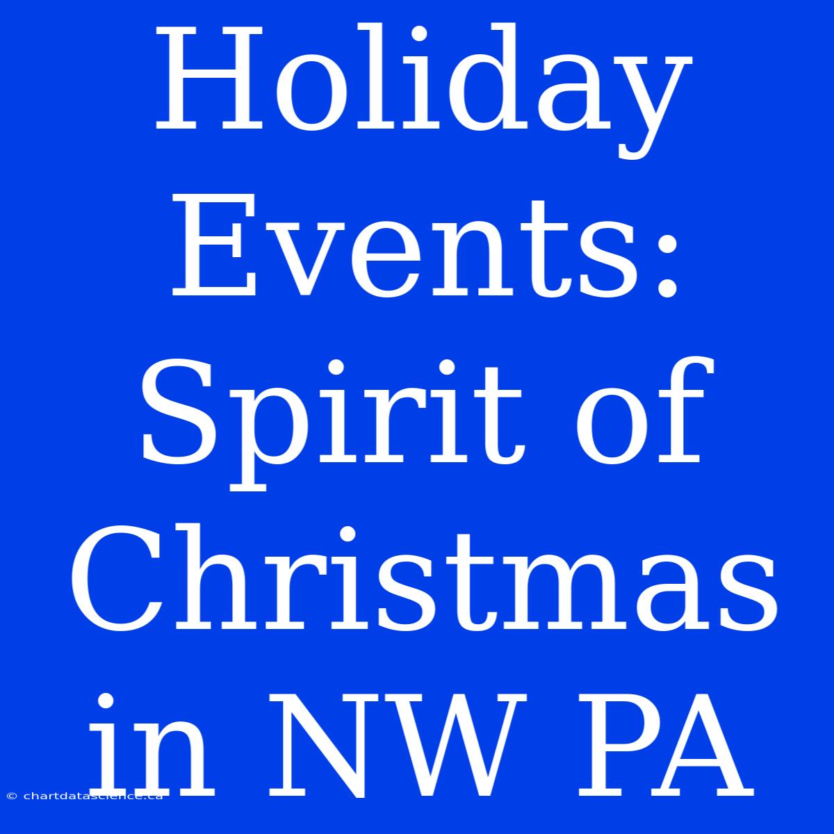 Holiday Events: Spirit Of Christmas In NW PA