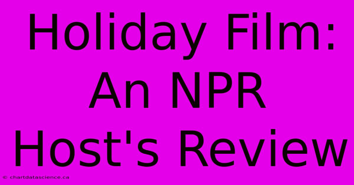 Holiday Film: An NPR Host's Review