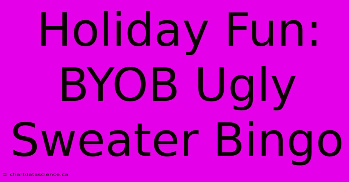 Holiday Fun: BYOB Ugly Sweater Bingo