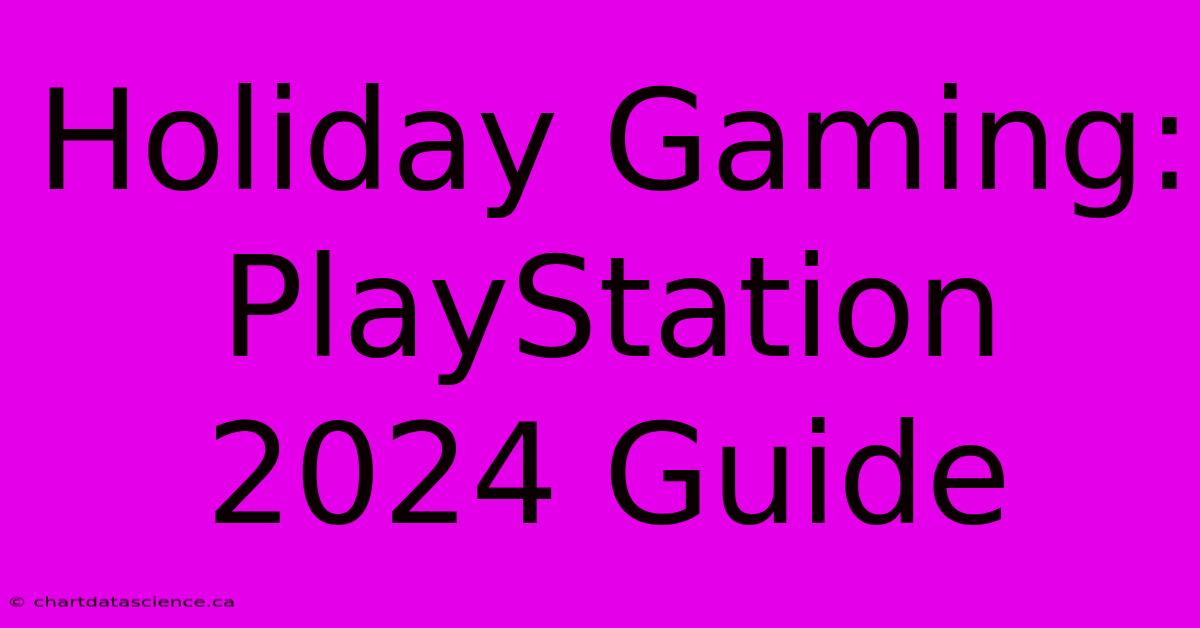 Holiday Gaming: PlayStation 2024 Guide