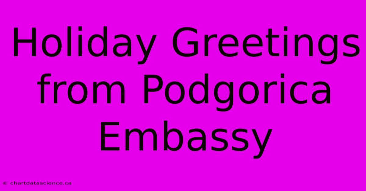 Holiday Greetings From Podgorica Embassy