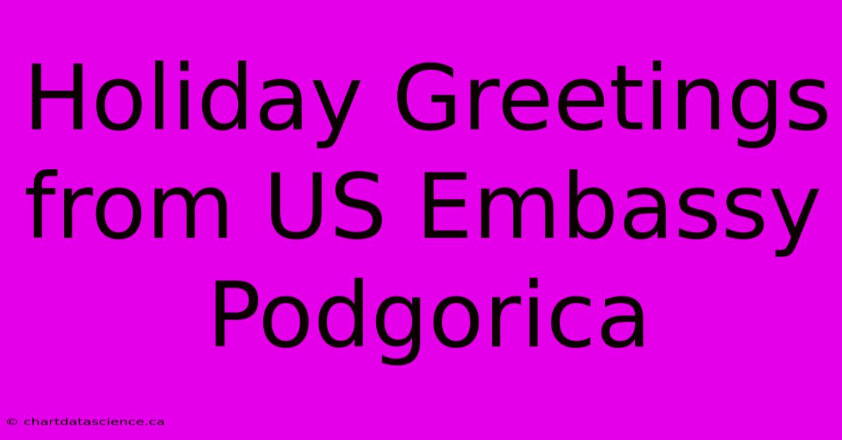 Holiday Greetings From US Embassy Podgorica