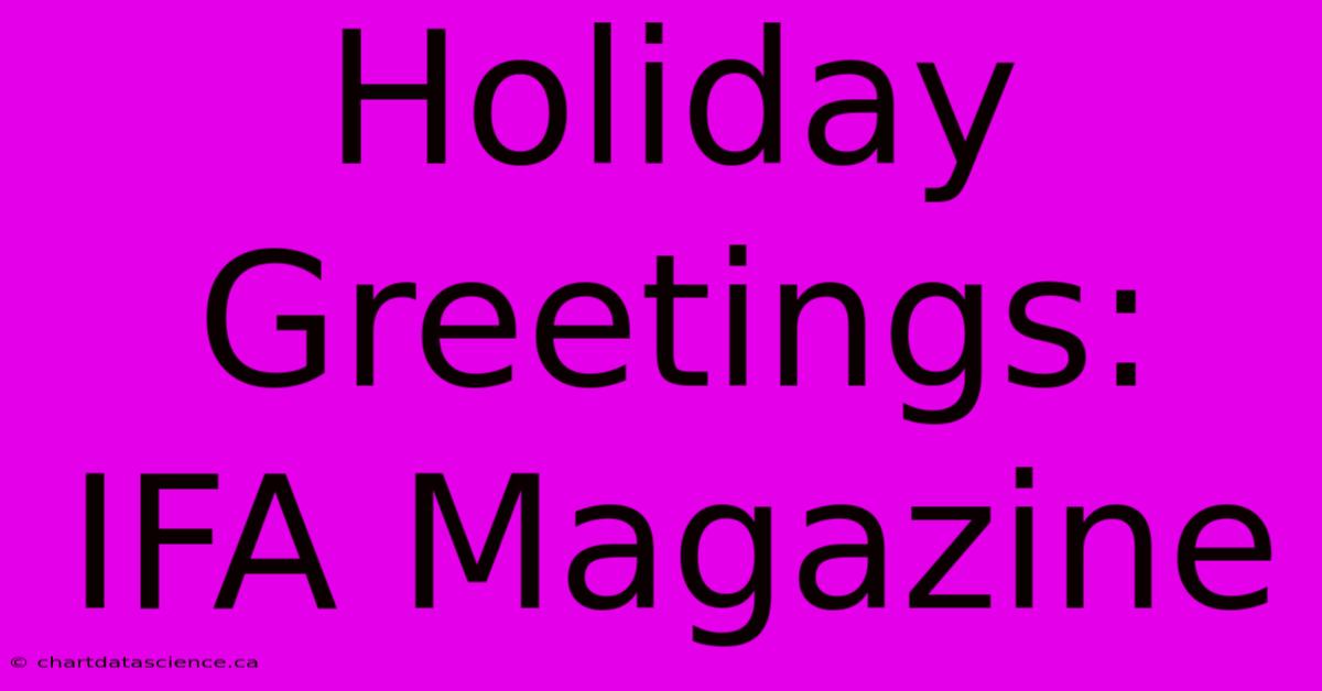 Holiday Greetings: IFA Magazine