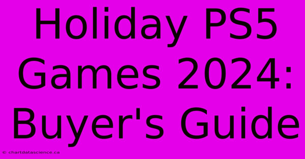 Holiday PS5 Games 2024: Buyer's Guide