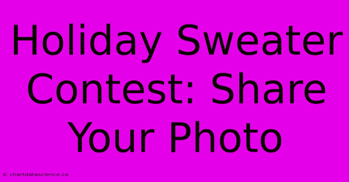 Holiday Sweater Contest: Share Your Photo