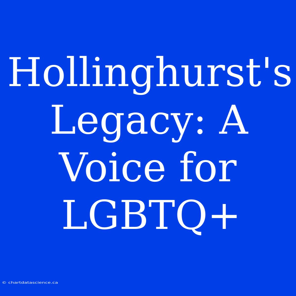 Hollinghurst's Legacy: A Voice For LGBTQ+