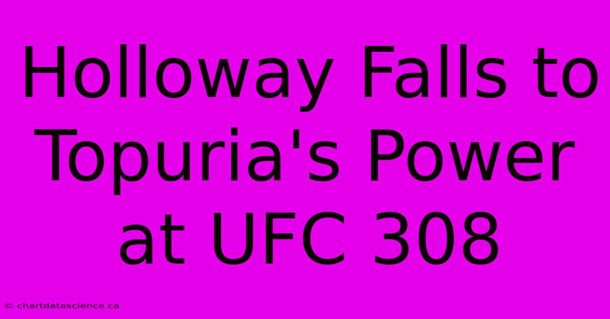 Holloway Falls To Topuria's Power At UFC 308 