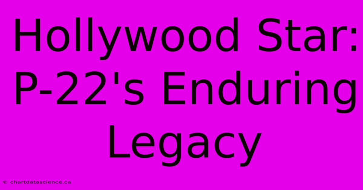 Hollywood Star: P-22's Enduring Legacy 