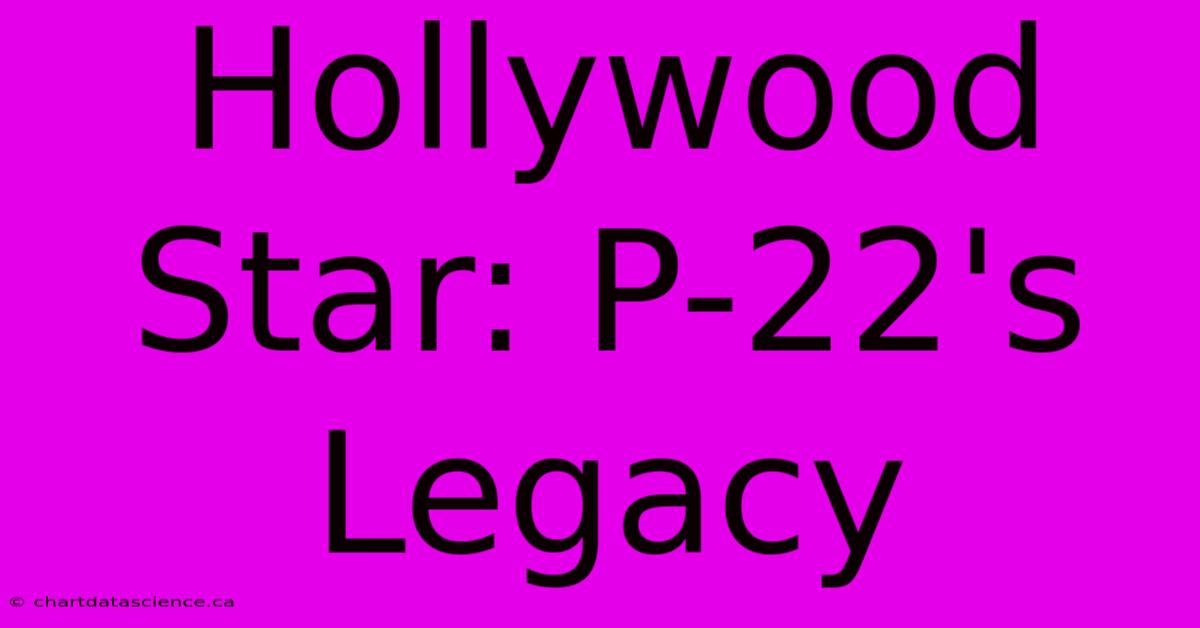 Hollywood Star: P-22's Legacy 