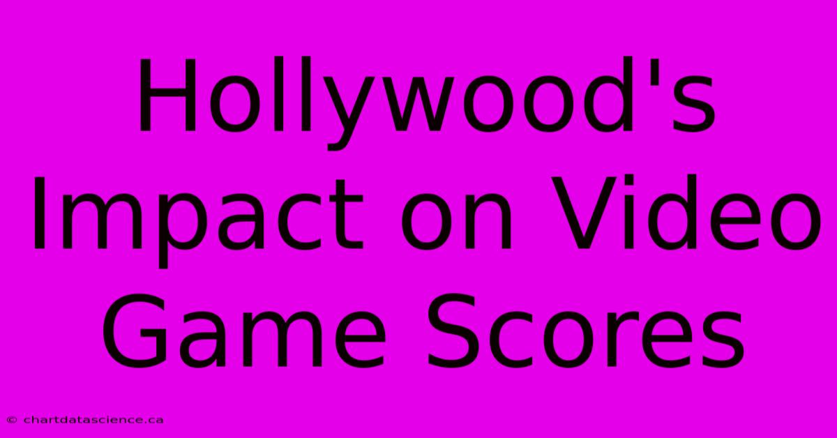 Hollywood's Impact On Video Game Scores