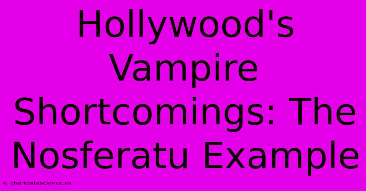 Hollywood's Vampire Shortcomings: The Nosferatu Example