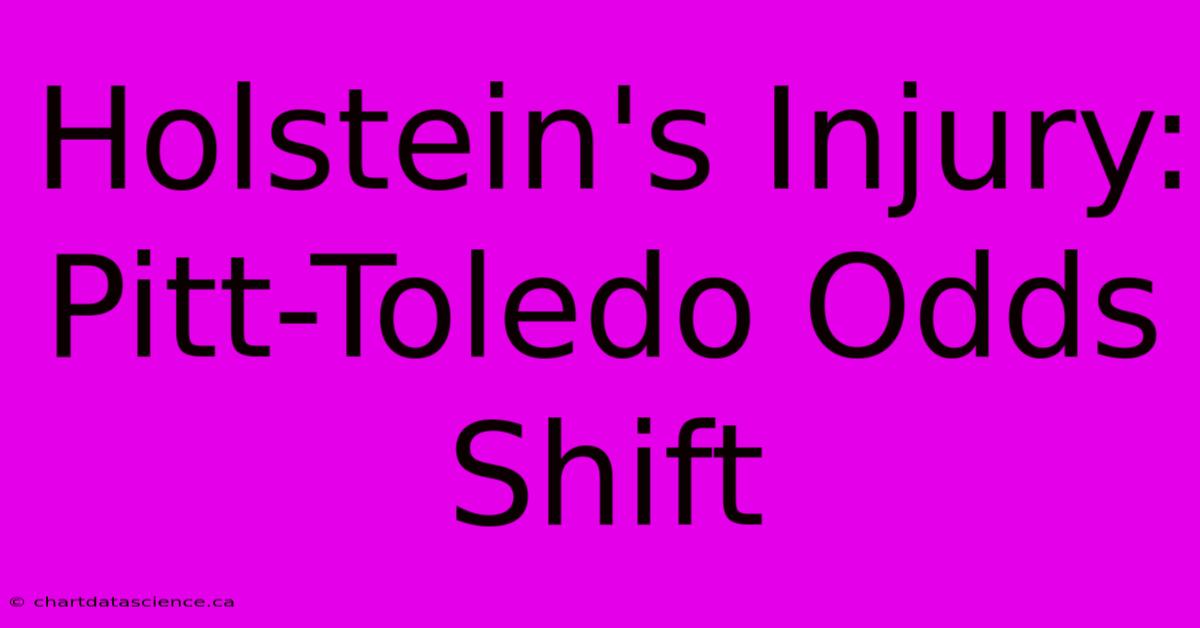 Holstein's Injury:  Pitt-Toledo Odds Shift